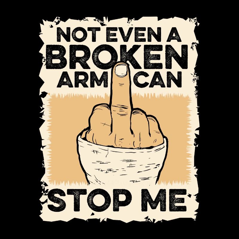 Nicht einmal ein gebrochener Arm kann meinen gebrochenen Knochen stoppen