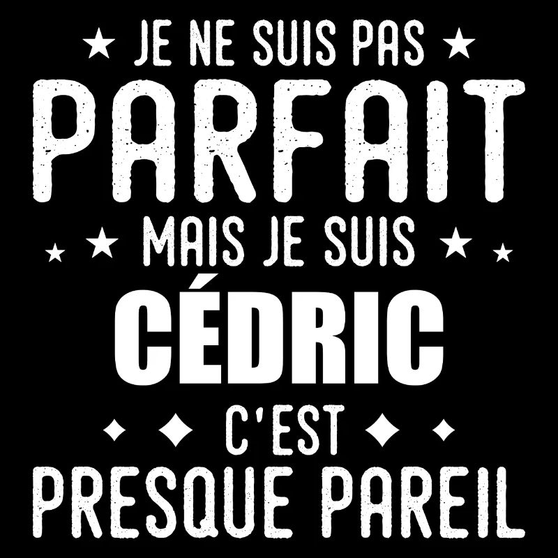 Cédric : authentique, imparfait, top, perfection