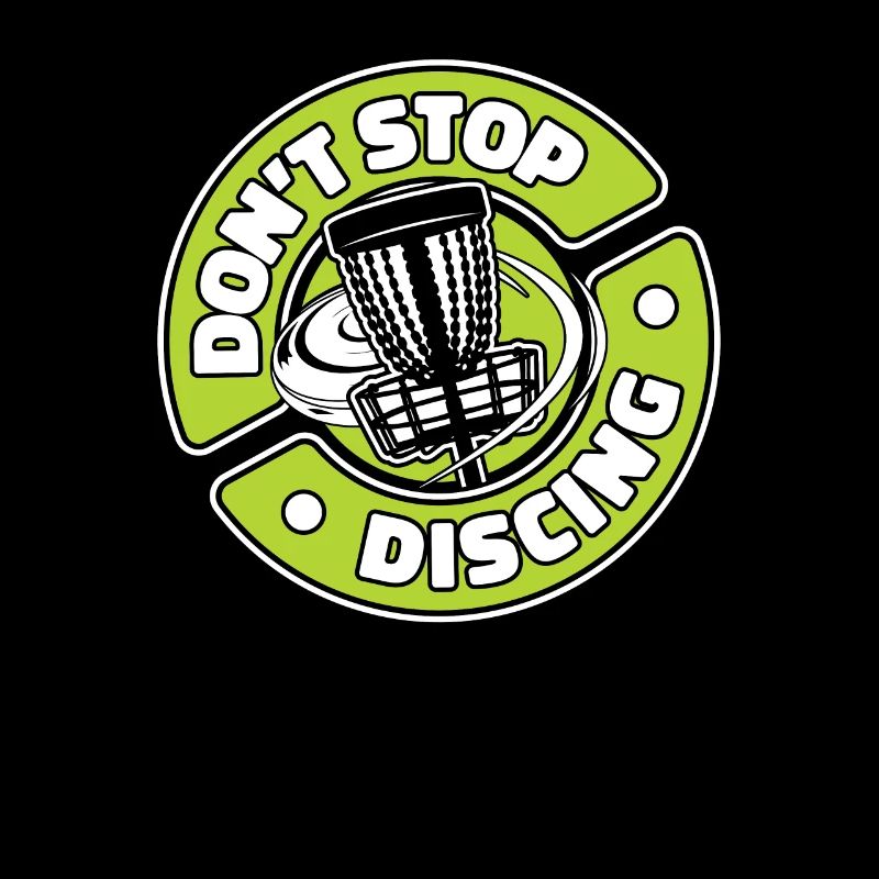 Don't Stop Discing Disc Golfer Frisbee Golf
