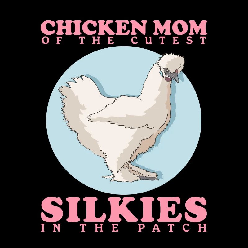 Silk Chicken Mom Silkie Chicken Silk Chickens Gift