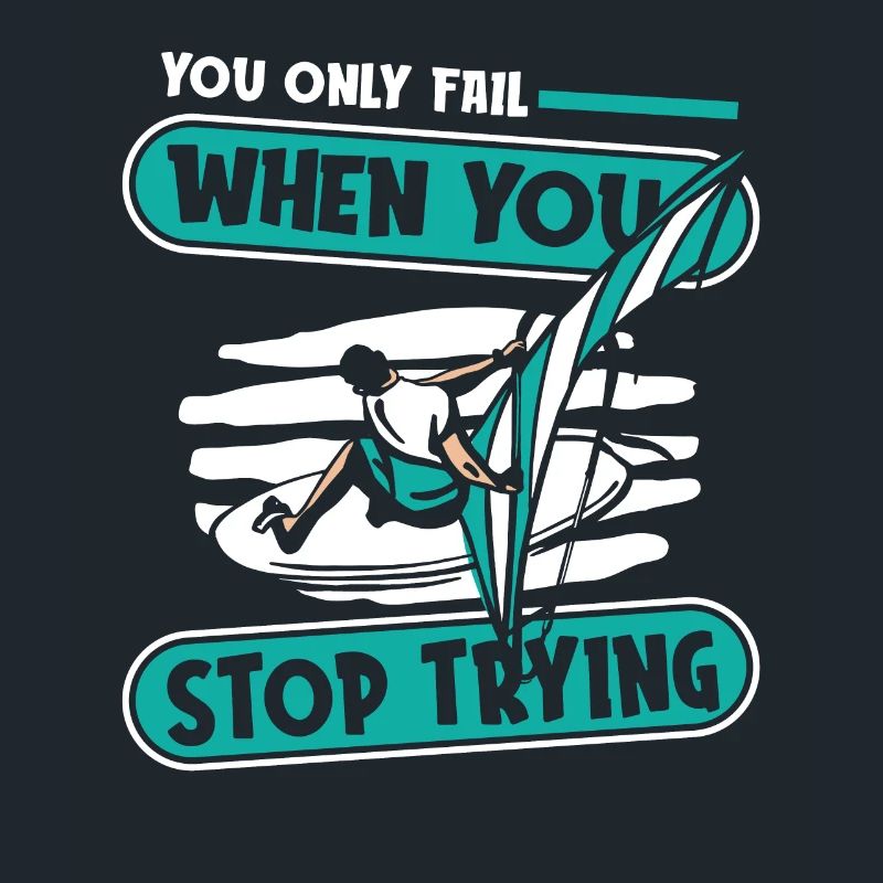 You Only Fail When You Stop Trying Surfer