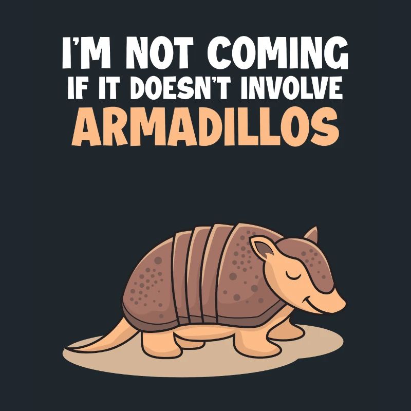 Ne pas venir si cela n’implique pas Armadillos Lover