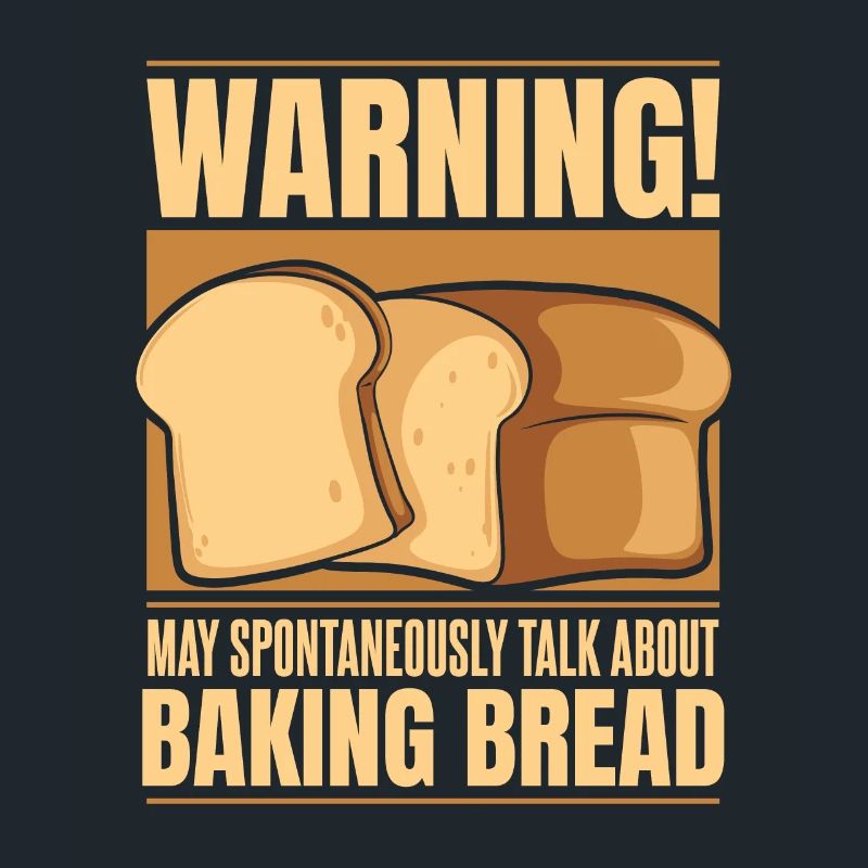 May Spontaneously Talk About Baking Bread Lover