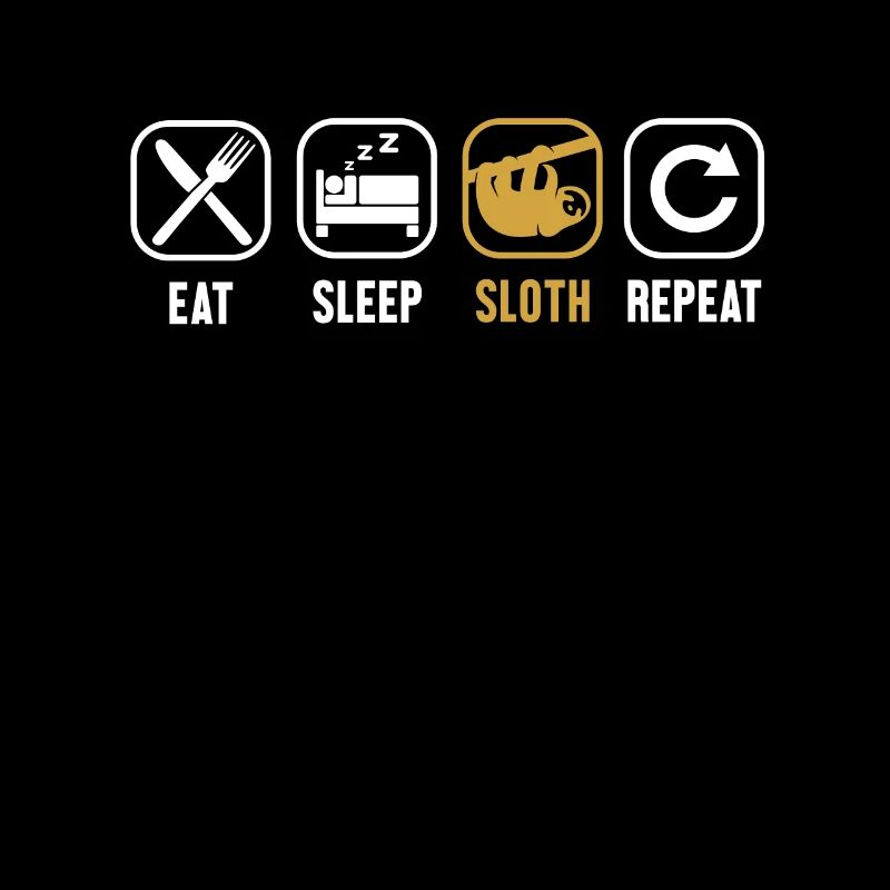 Eat Sleep Sloth Repeat Pilosa Folivora