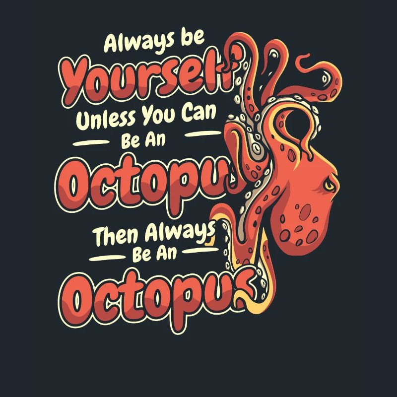 Sei immer du selbst, es sei denn, du kannst ein Oktopus sein