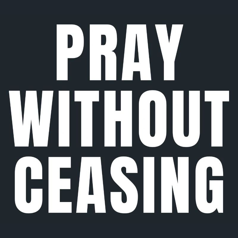 Pray Without Ceasing - Christian Quotes