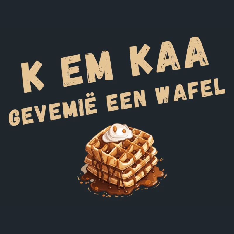 K EM KAA, GEVEMIË A WAFFLE. Antwerp dialect shirt