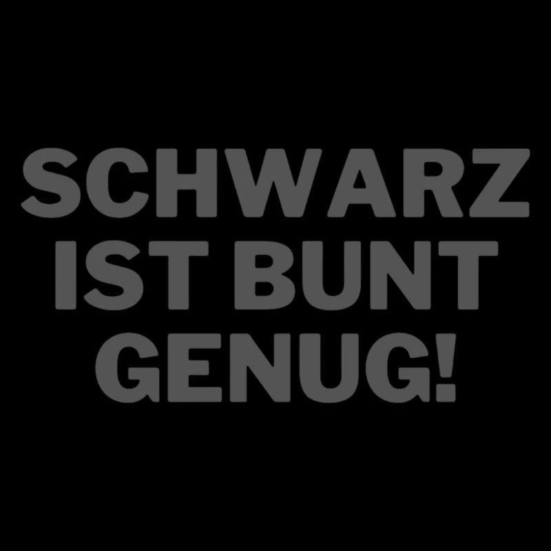 Schwarz ist bunt genug