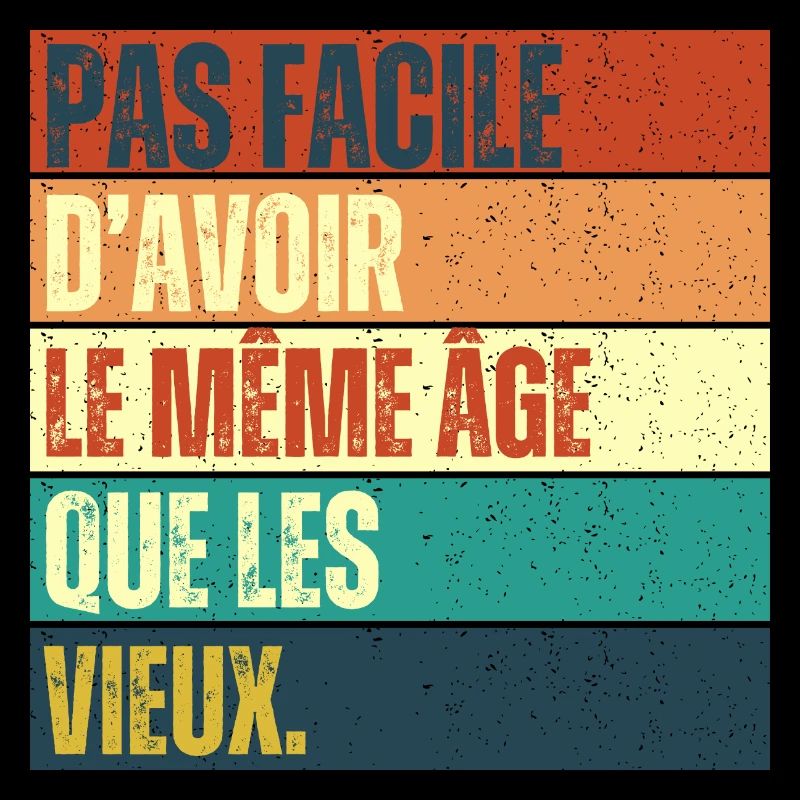 Pas facile d' avoir le même âge que les vieux