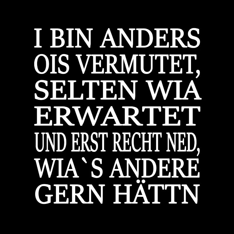 I BIN ANDERS OIS VERMUTET, SELTEN WIA ERWARTET