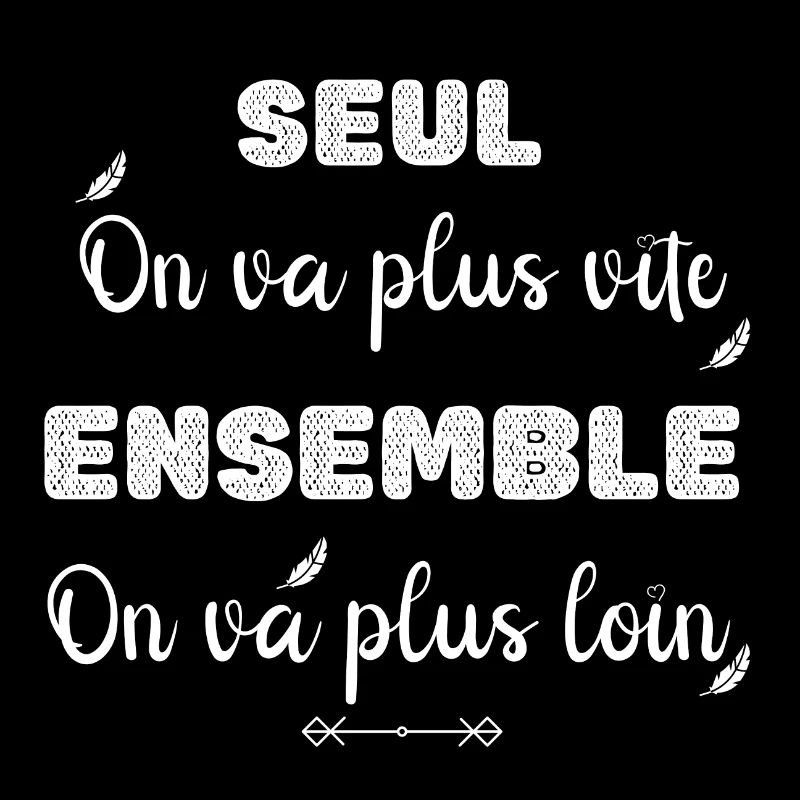 Seul on va plus vite ensemble on va plus loin