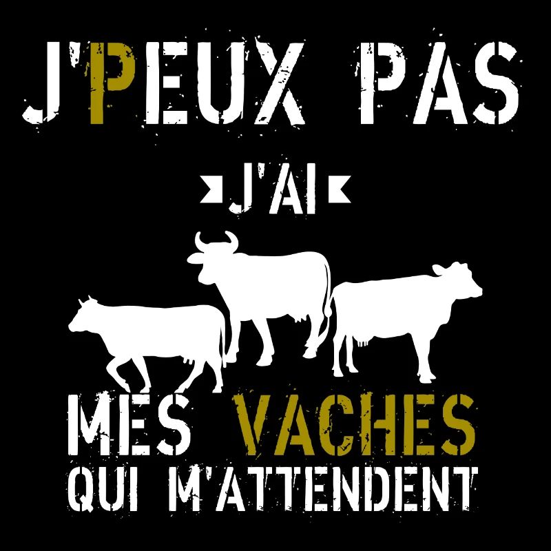 J Peux Pas J ai mes vaches qui m attendent