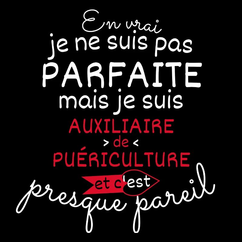 Pas parfaite mais auxiliaire de puériculture