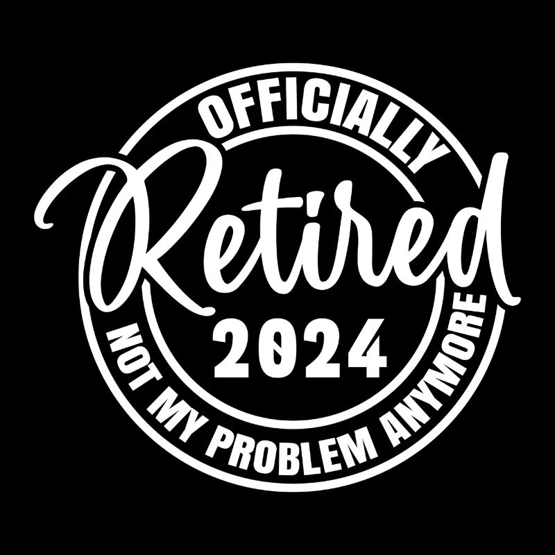 Offiziell im Ruhestand 2024 nicht mehr mein Problem