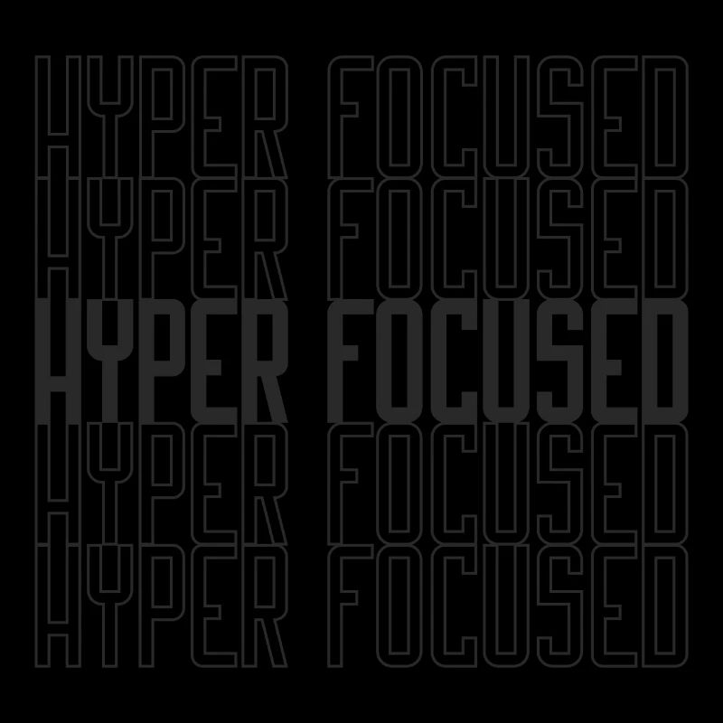 Hyperfocused