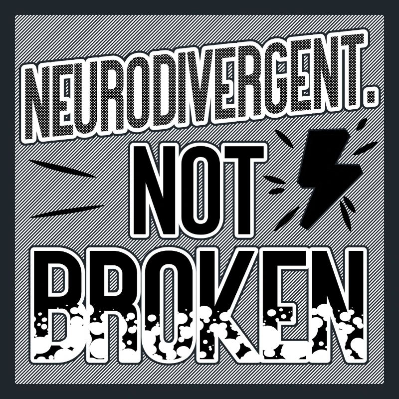 Neurodivergent Not Broken – Neurodiversity Pride