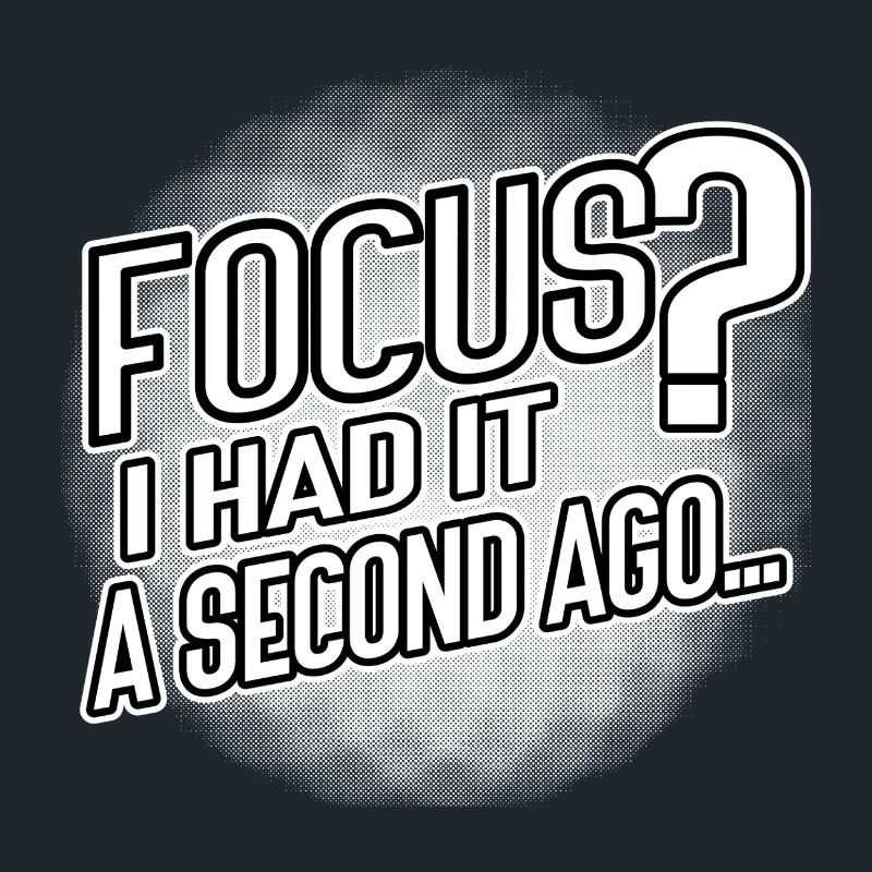 Focus? I Had It a Second Ago – Brain Humor
