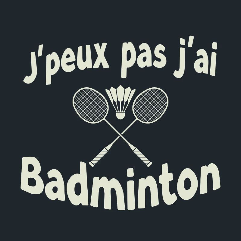 J’ai pas j’ai Badminton