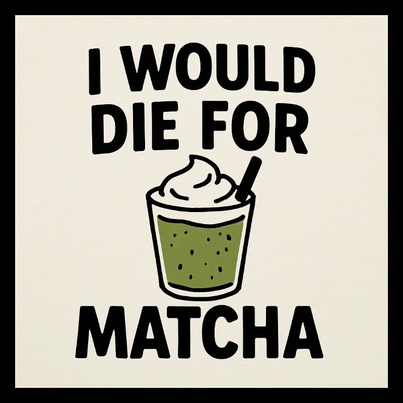 Je mourrais pour le Matcha