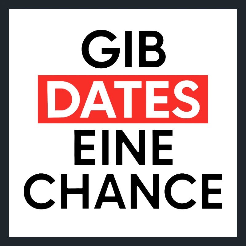Gib Dates eine Chance