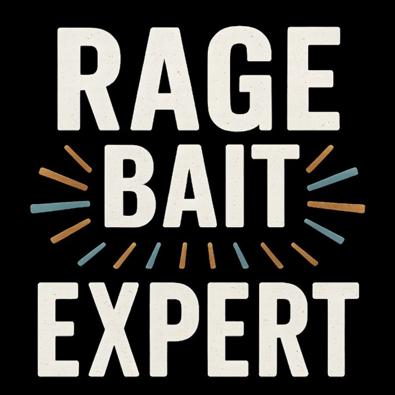 Rage Bait Experte, lustige Sprüche