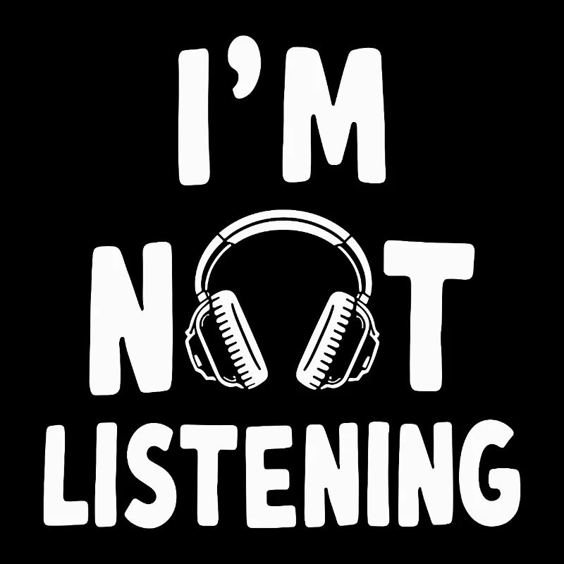 I'm Not Listening Musik Kopfhörer Spruch