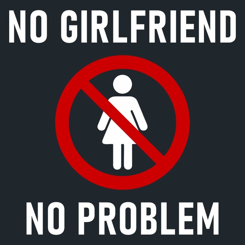 No Girlfriend No Problem