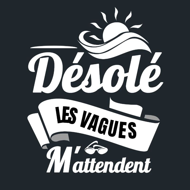 Désolé, les vagues m'attendent
