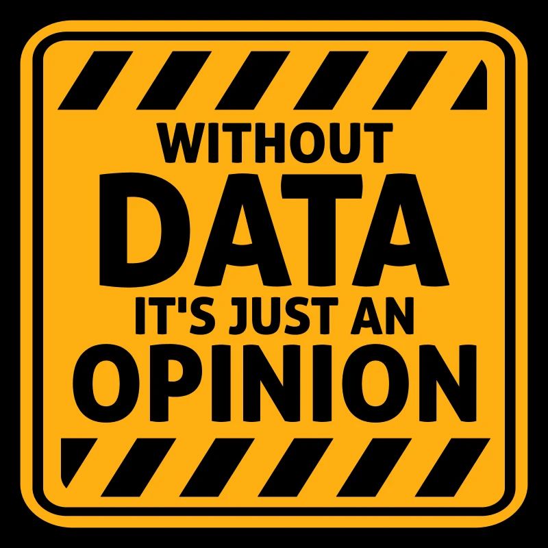 Without Data It's Just An Opinion Statistics Nerd