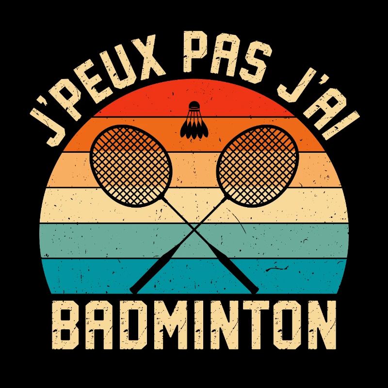 j'peux pas j'ai badminton 