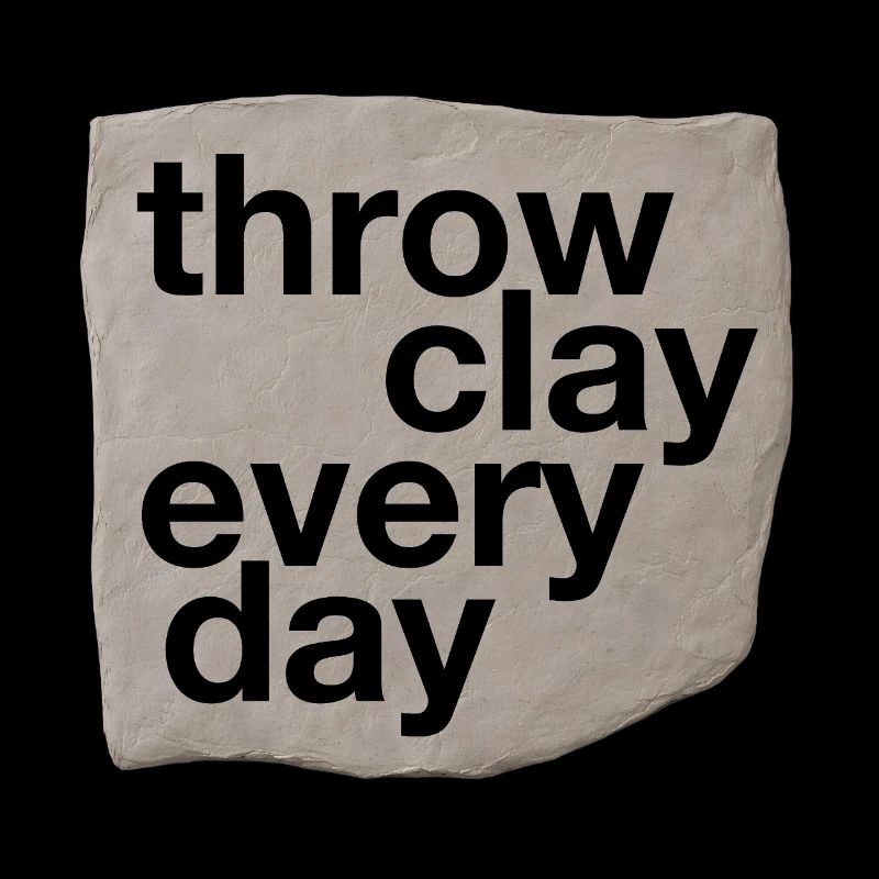 Throw Clay Every Day - Pottery & Ceramic