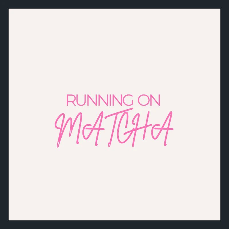 "RUNNING ON MATCHA" Graphic Tee Design