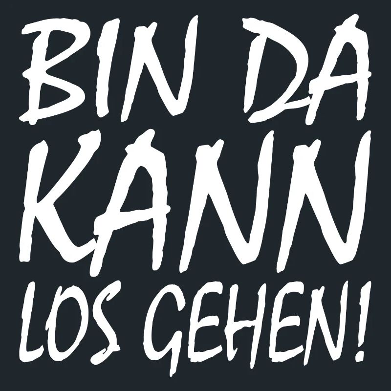 BIN DA KANN LOSGEHEN