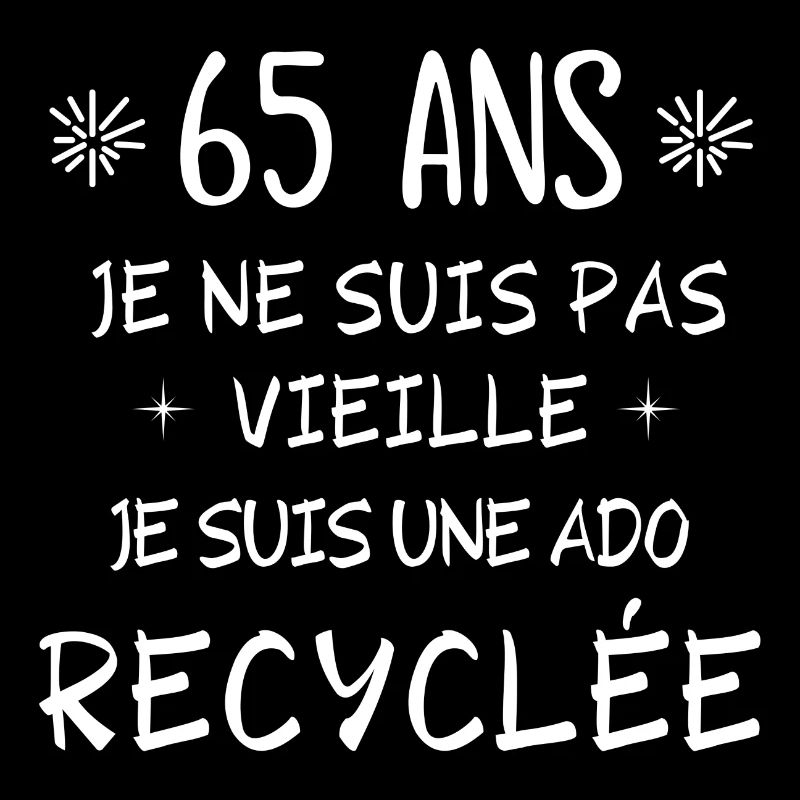 65 ans, anniversaire 65 ans, ado recyclée