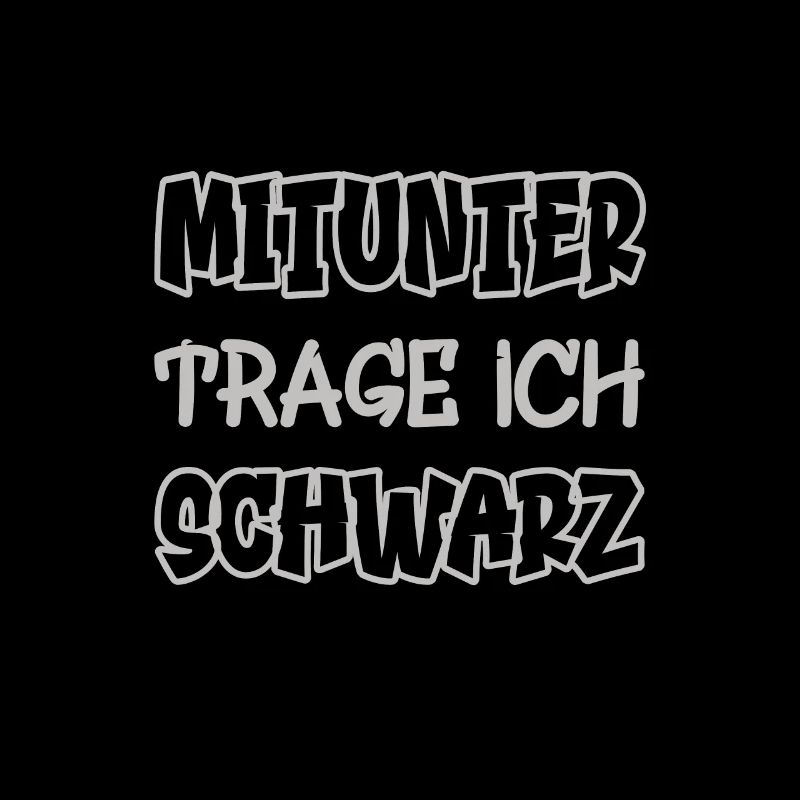 Mitunter trage ich schwarz Spruch Farbe schwarz