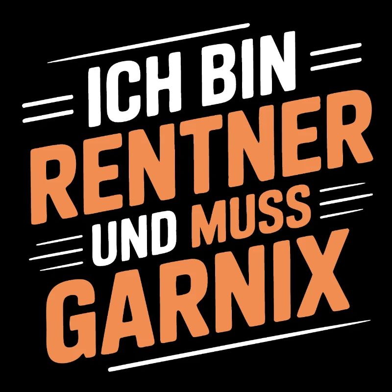 Ich bin Rentner – muss gar nix
