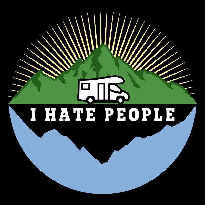 I hate people - Camping Nature Solitude