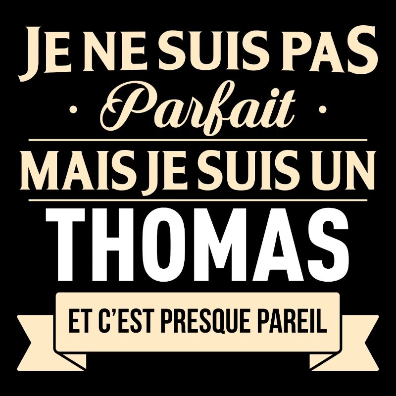 Je Ne Suis Pas Parfait Mais Je Suis Un Thomas E...