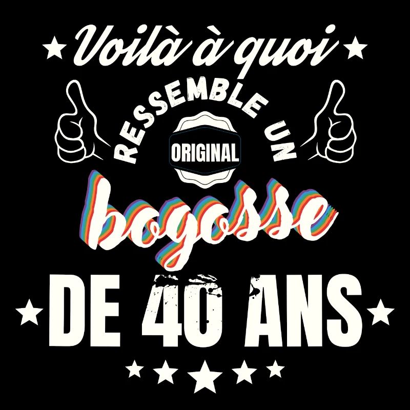 Bogosse de 40 ans idée cadeau d'anniversaire