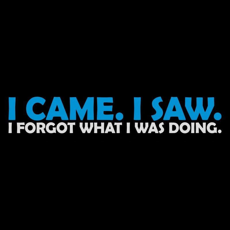 I came saw forget