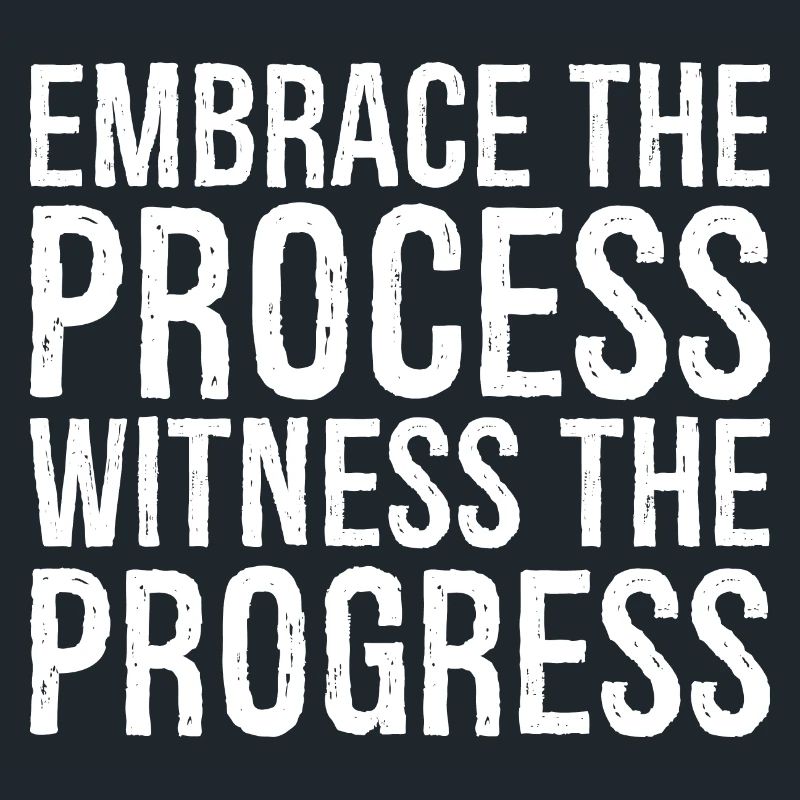 Embrassez le processus, observez les progrès