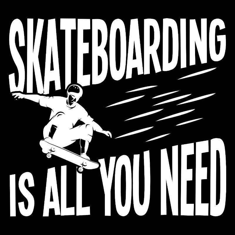 Skateboarding ist alles was du brauchst