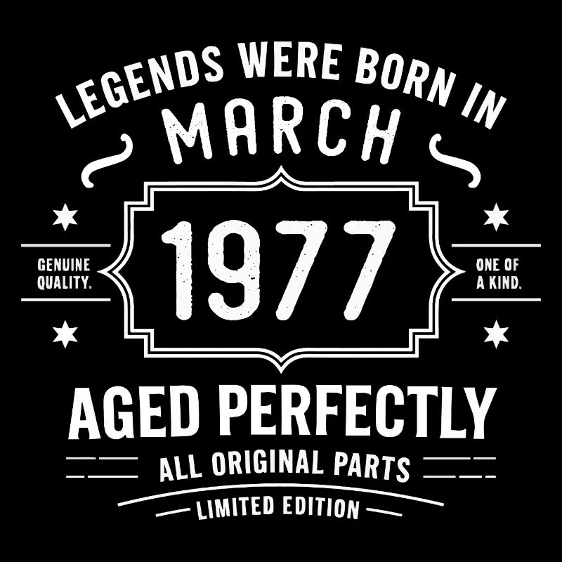 Legendary since March 49, 1977 Birthday March 1977