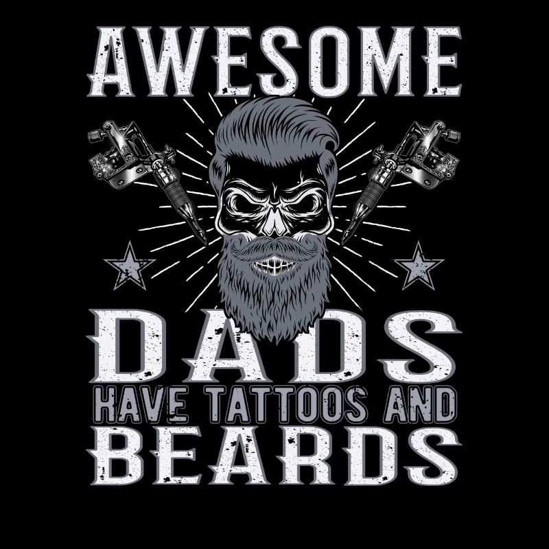 Awesome Dads have Tattoos Beard Vater Tattoo Bart