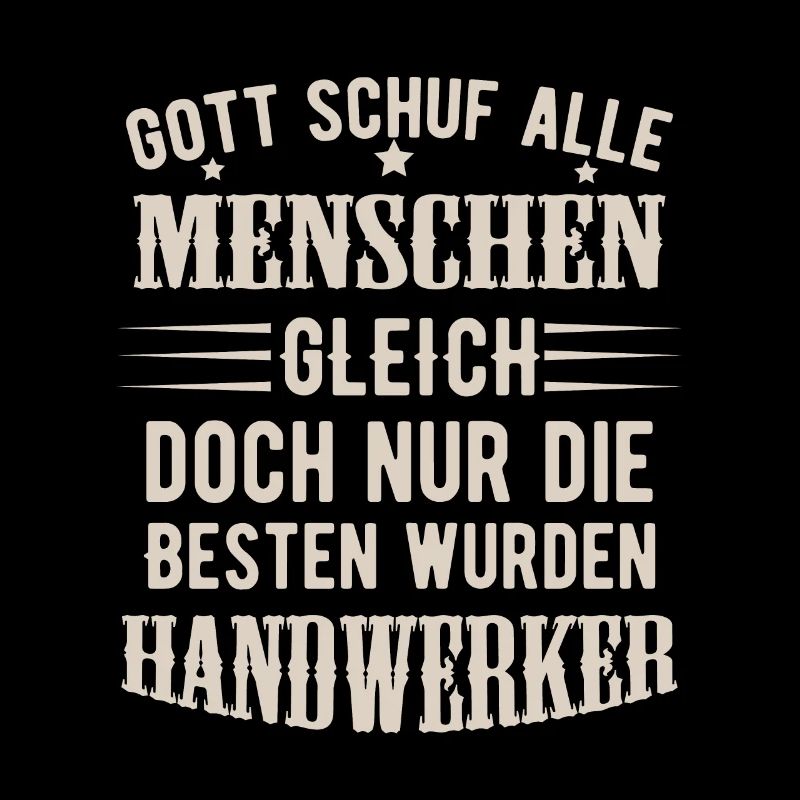 Gott schuf alle Menschen gleich Handwerker