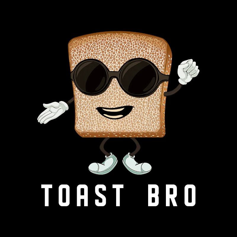 Toast Bro