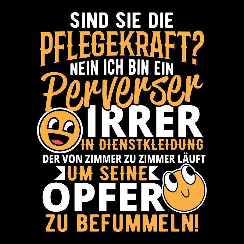 Pflegekraft Pflegerin Pfleger Pervers Opfer Spruch