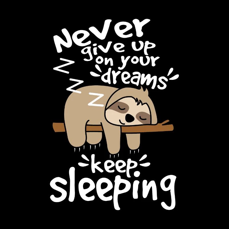 Sloth give up your dreams