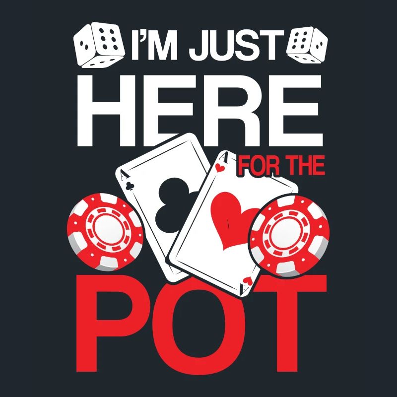 I'm Just Here For The Pot