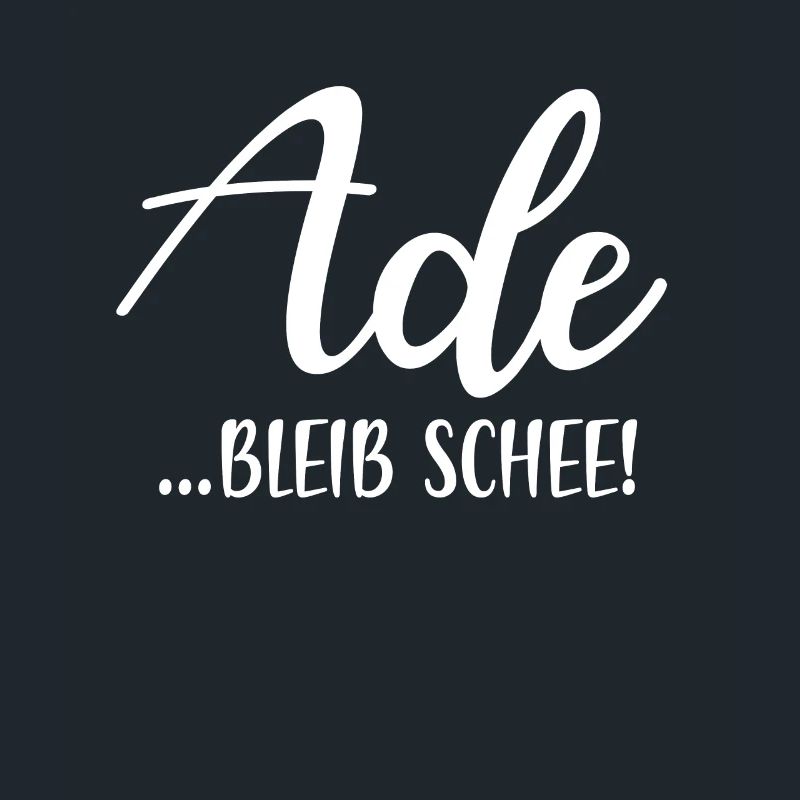 Ade bleib schee!